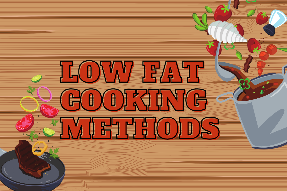 Lighten Up: Low-Fat Cooking Techniques and Delicious Recipes